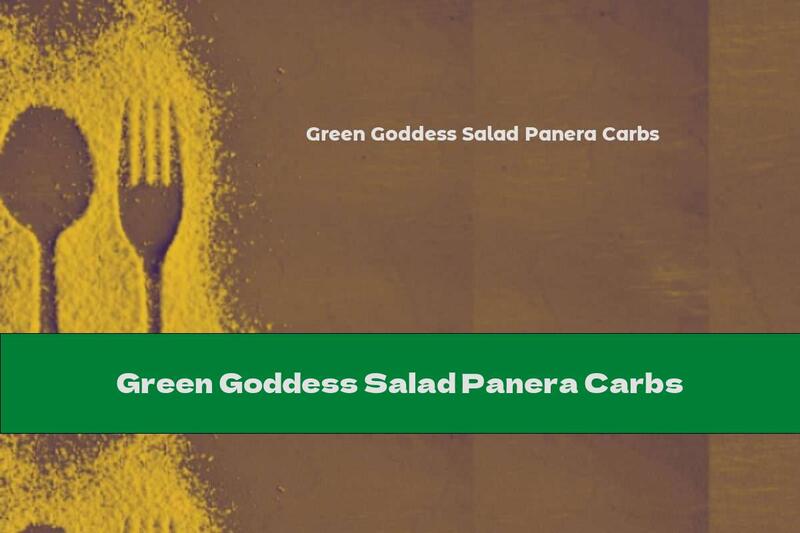 Green Goddess Salad Panera Carbs
