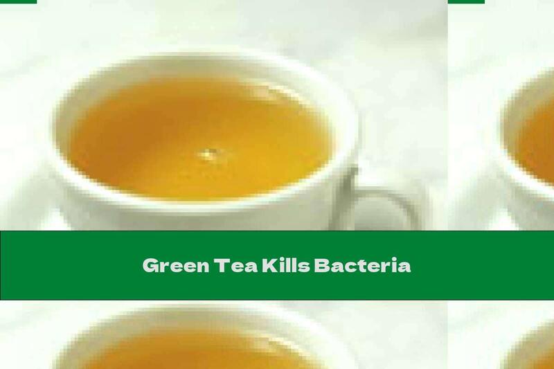 Green Tea Kills Bacteria