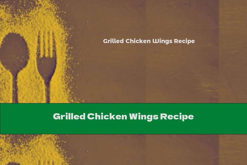 Grilled Chicken Wings Recipe