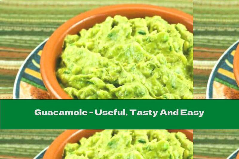 Guacamole - Useful, Tasty And Easy