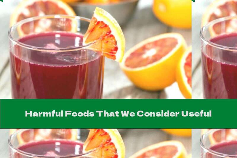 Harmful Foods That We Consider Useful