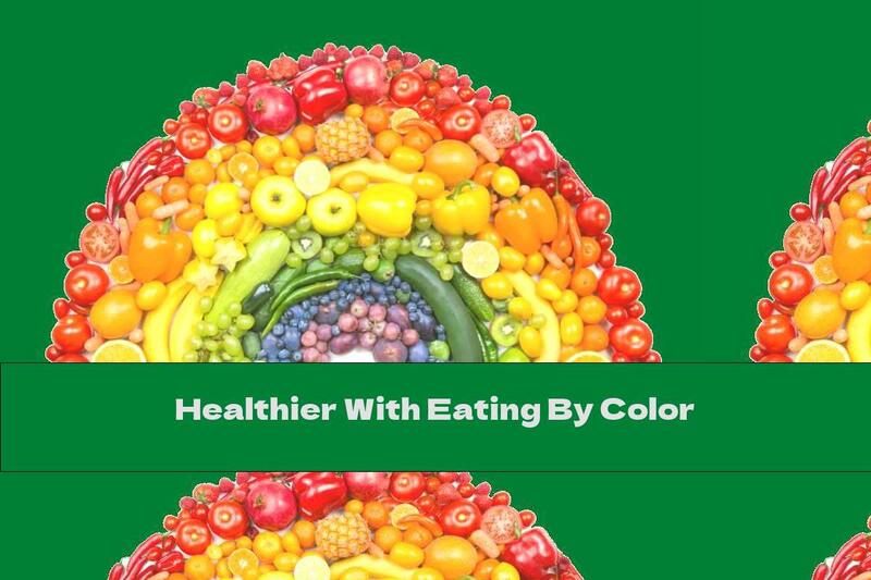 Healthier With Eating By Color