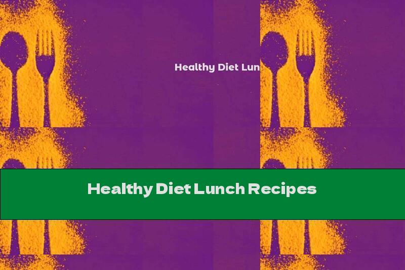 Healthy Diet Lunch Recipes