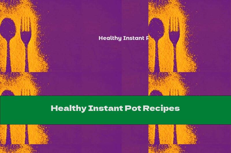 Healthy Instant Pot Recipes