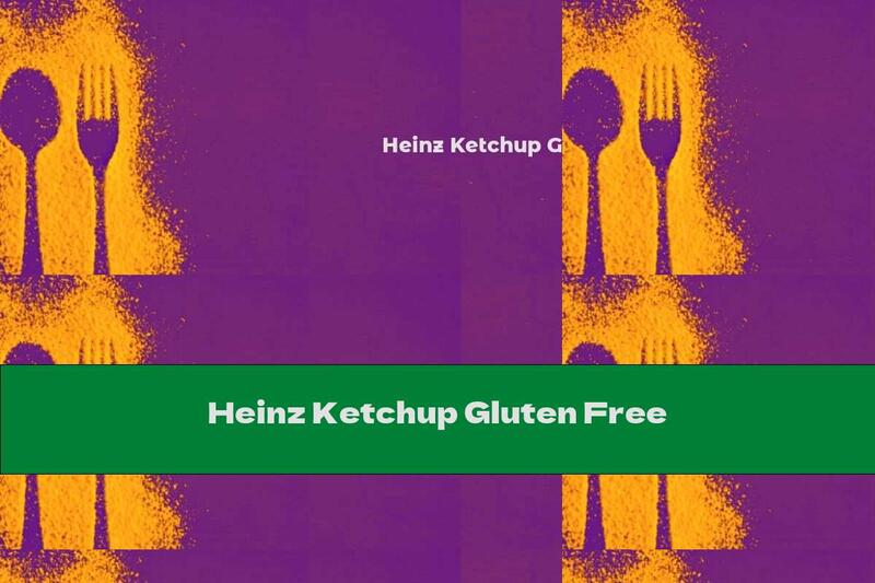 Heinz Ketchup Gluten Free