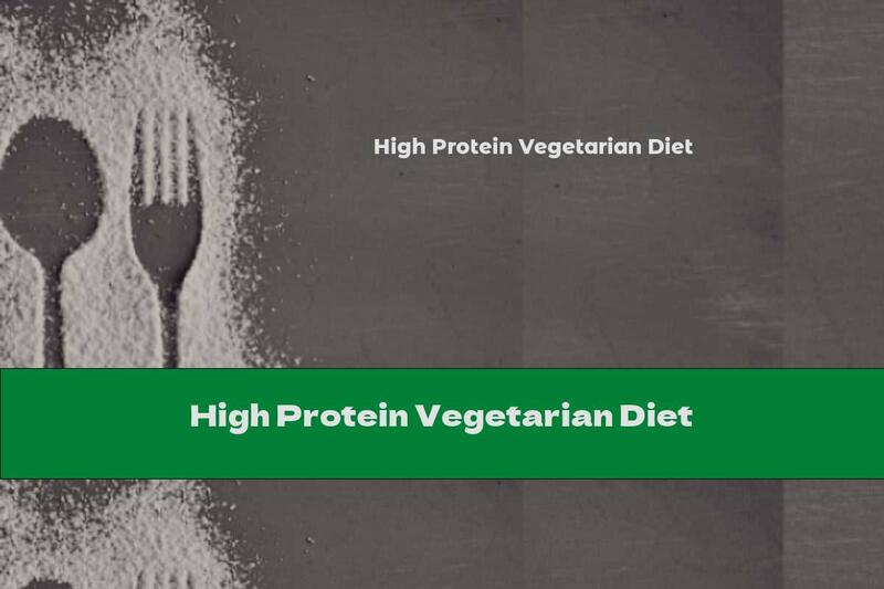 High Protein Vegetarian Diet