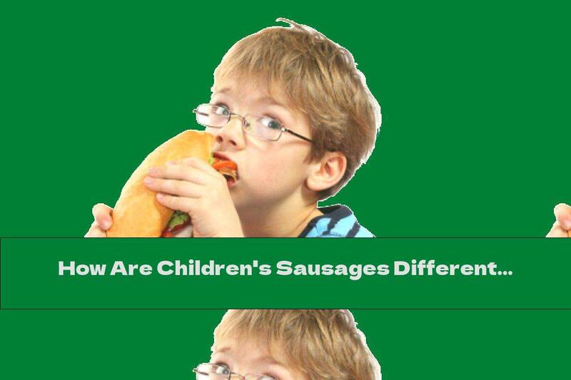 How Are Children's Sausages Different From The Others?