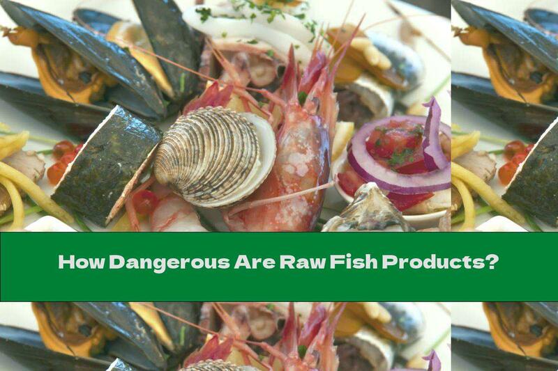 How Dangerous Are Raw Fish Products?