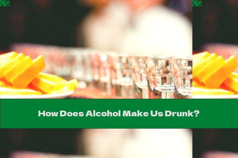 How Does Alcohol Make Us Drunk?