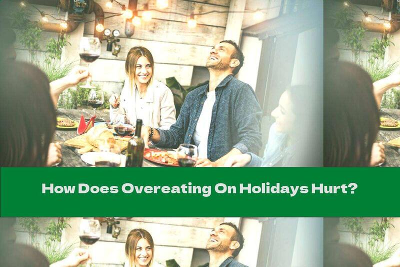 How Does Overeating On Holidays Hurt?