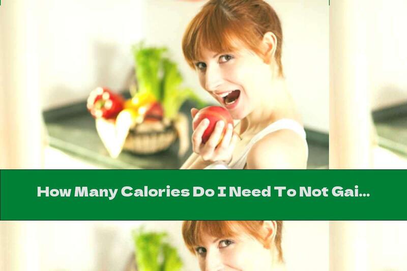How Many Calories Do I Need To Not Gain Weight?
