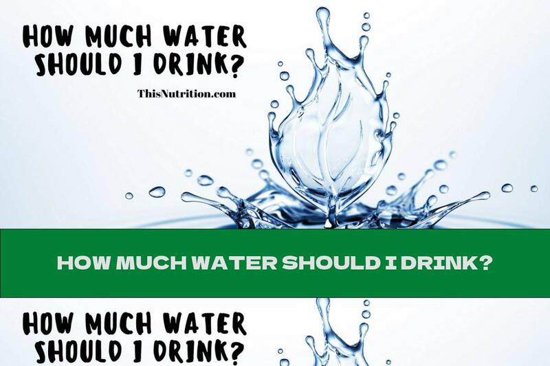 HOW MUCH WATER SHOULD I DRINK?