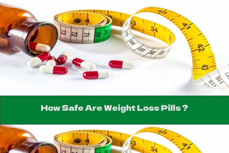 How Safe Are Weight Loss Pills ?