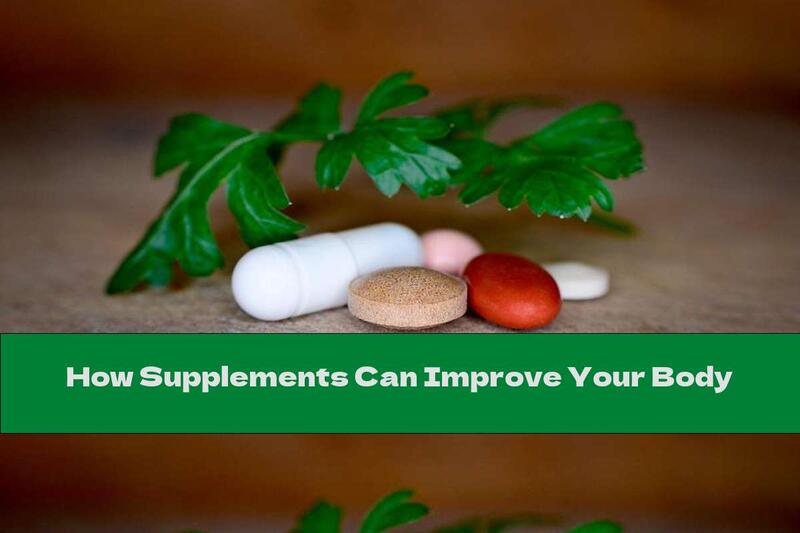 How Supplements Can Improve Your Body