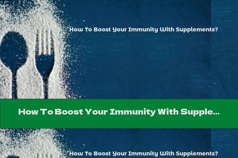 How To Boost Your Immunity With Supplements?