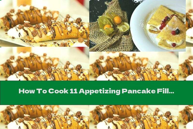 How To Cook 11 Appetizing Pancake Fillings