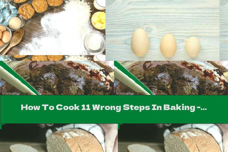 How To Cook 11 Wrong Steps In Baking - Recipe