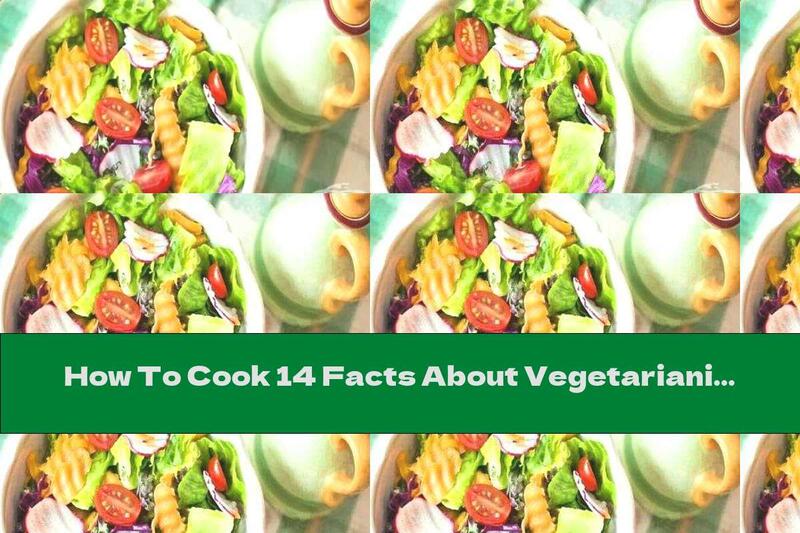 How To Cook 14 Facts About Vegetarianism You Don't Know - Part 2 - Recipe