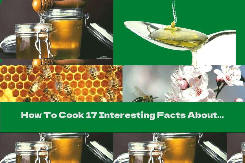 How To Cook 17 Interesting Facts About Honey - Recipe