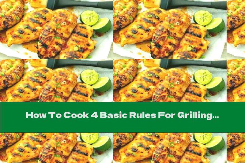 How To Cook 4 Basic Rules For Grilling Chicken - Recipe