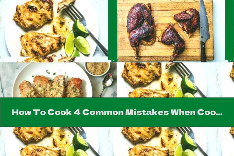 How To Cook 4 Common Mistakes When Cooking Chicken Breast - Recipe