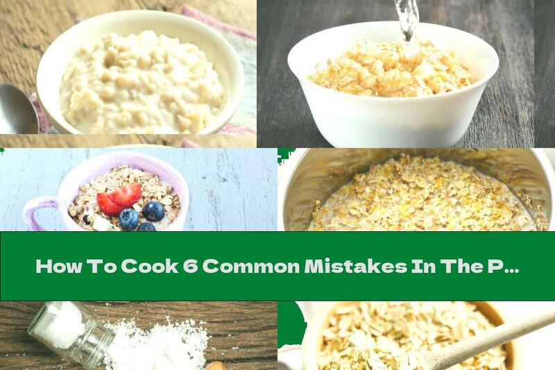 How To Cook 6 Common Mistakes In The Preparation Of Oatmeal - Recipe