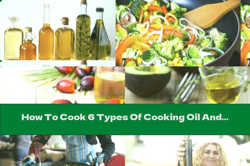 How To Cook 6 Types Of Cooking Oil And Their Advantages And Disadvantages Recipe