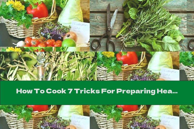 How To Cook 7 Tricks For Preparing Healthy Food - Recipe