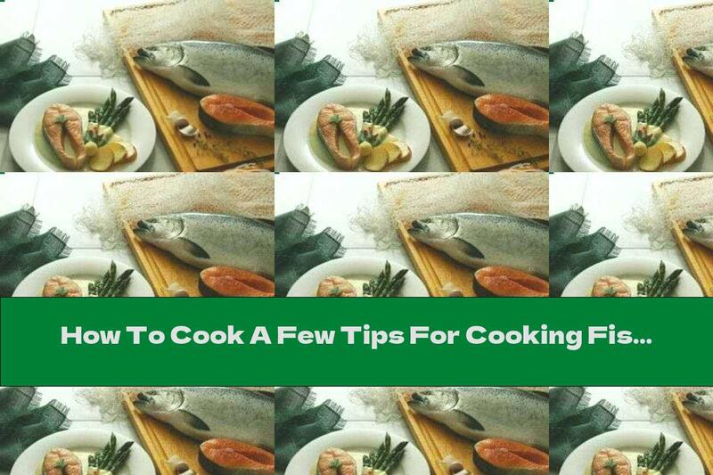 How To Cook A Few Tips For Cooking Fish - Recipe