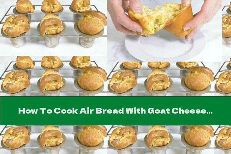 How To Cook Air Bread With Goat Cheese And Herbs - Recipe