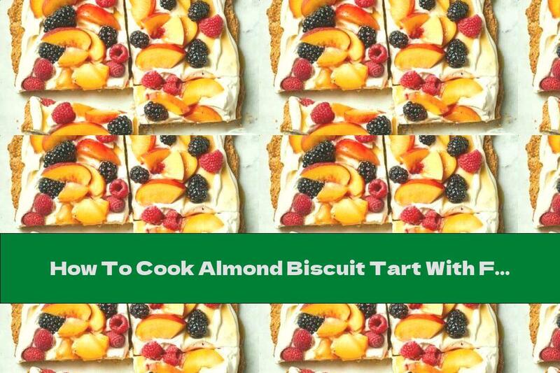 How To Cook Almond Biscuit Tart With Fruit - Recipe
