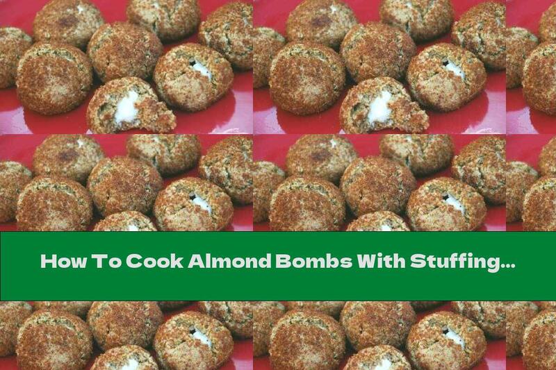How To Cook Almond Bombs With Stuffing - Recipe