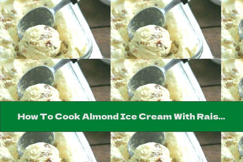How To Cook Almond Ice Cream With Raisins, Figs And Dates - Recipe