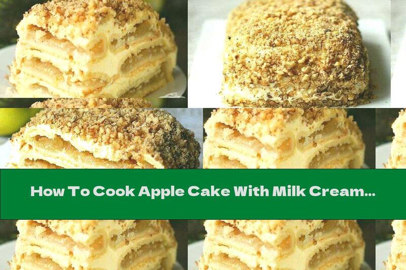 How To Cook Apple Cake With Milk Cream And Walnuts - Recipe
