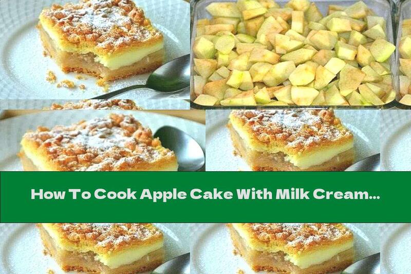 How To Cook Apple Cake With Milk Cream - Recipe