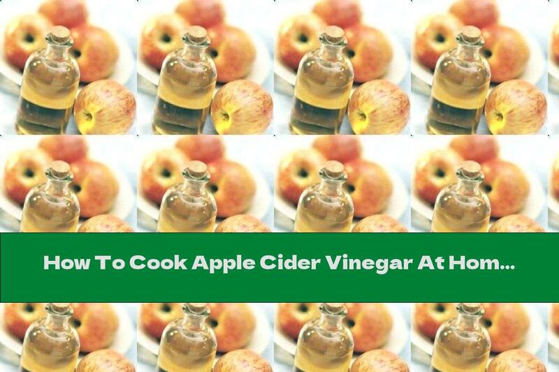 How To Cook Apple Cider Vinegar At Home - Recipe
