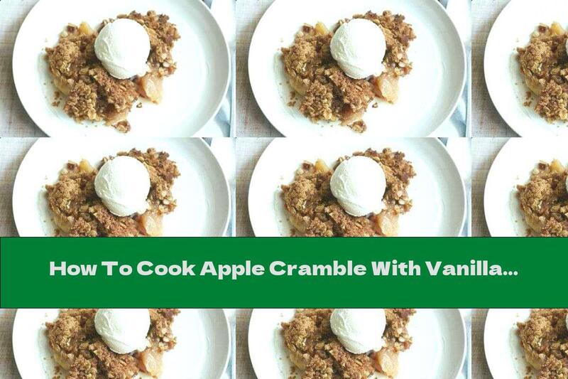 How To Cook Apple Cramble With Vanilla Ice Cream - Recipe