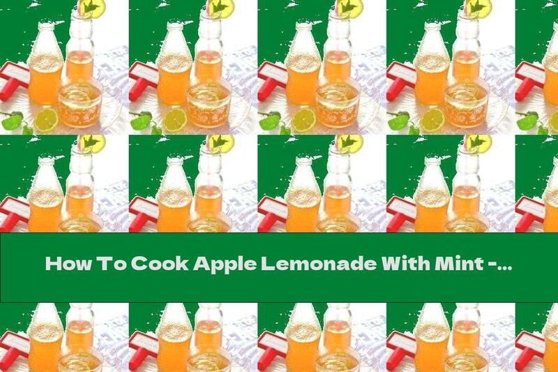 How To Cook Apple Lemonade With Mint - Recipe