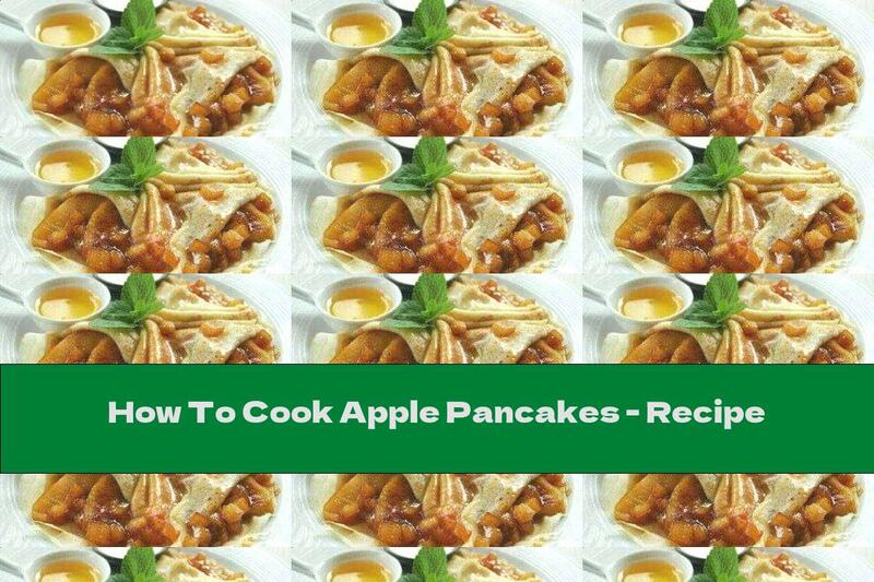 How To Cook Apple Pancakes - Recipe