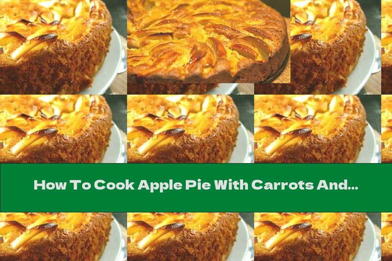 How To Cook Apple Pie With Carrots And Honey - Recipe