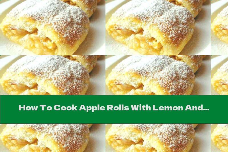 How To Cook Apple Rolls With Lemon And Cream - Recipe