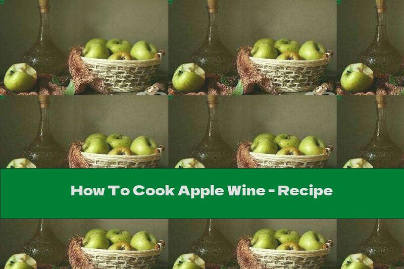 How To Cook Apple Wine - Recipe