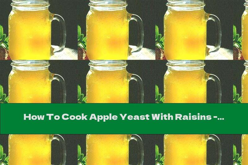 How To Cook Apple Yeast With Raisins - Recipe