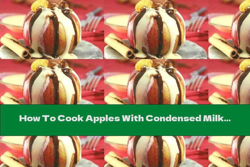 How To Cook Apples With Condensed Milk And Walnuts - Recipe