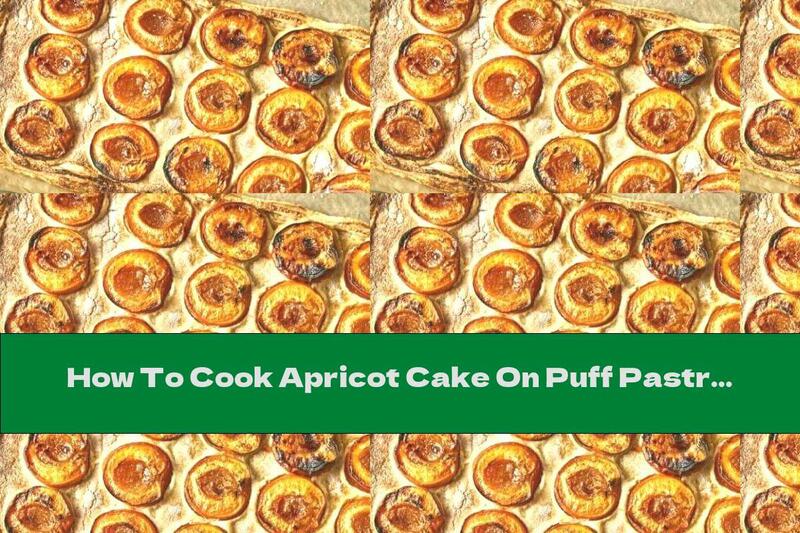 How To Cook Apricot Cake On Puff Pastry - Recipe