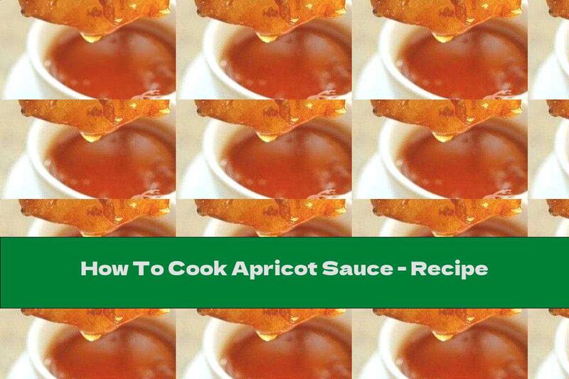 How To Cook Apricot Sauce - Recipe