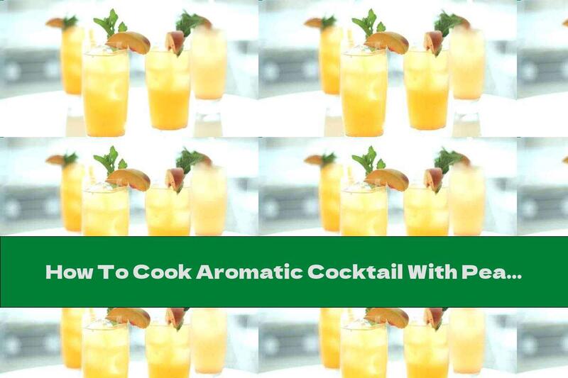 How To Cook Aromatic Cocktail With Peaches - Recipe
