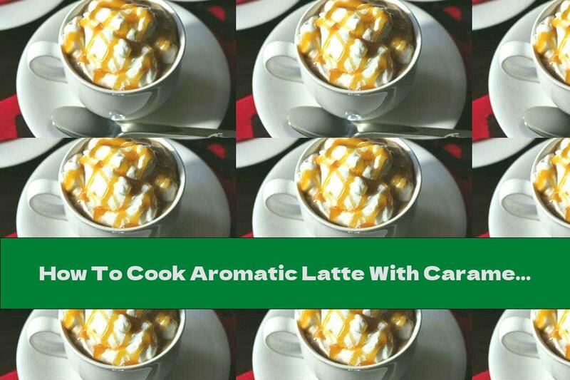 How To Cook Aromatic Latte With Caramel - Recipe