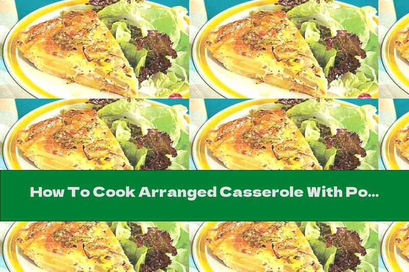 How To Cook Arranged Casserole With Potatoes, Leeks And Meat - Recipe