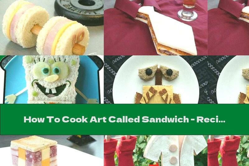How To Cook Art Called Sandwich - Recipe